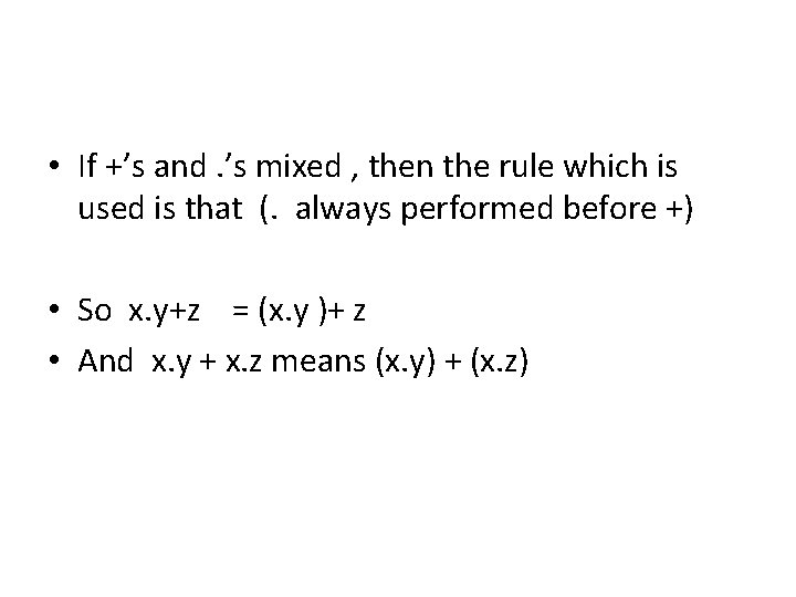  • If +’s and. ’s mixed , then the rule which is used
