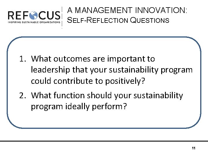 A MANAGEMENT INNOVATION: SELF-REFLECTION QUESTIONS 1. What outcomes are important to leadership that your