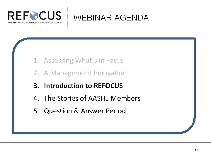 WEBINAR AGENDA 1. Assessing What’s in Focus 2. A Management Innovation 3. Introduction to