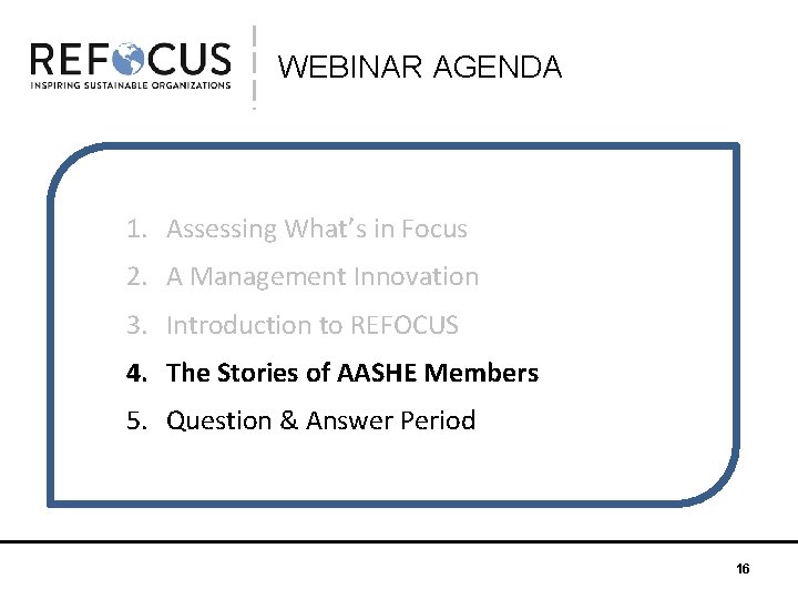 WEBINAR AGENDA 1. Assessing What’s in Focus 2. A Management Innovation 3. Introduction to