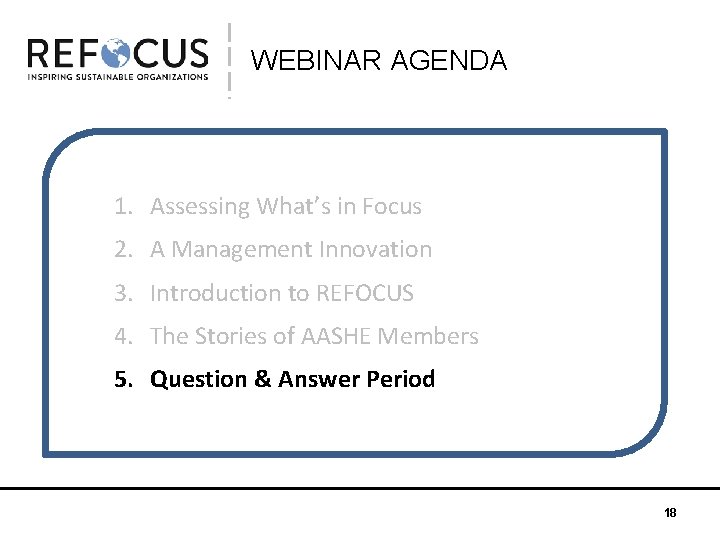 WEBINAR AGENDA 1. Assessing What’s in Focus 2. A Management Innovation 3. Introduction to