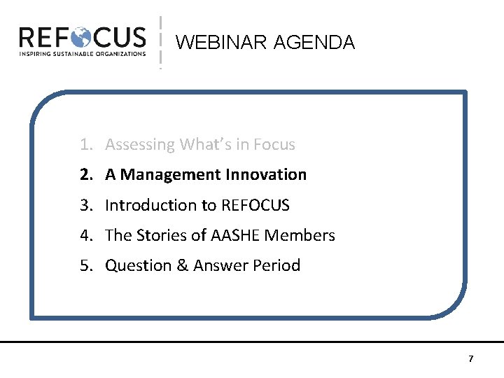 WEBINAR AGENDA 1. Assessing What’s in Focus 2. A Management Innovation 3. Introduction to
