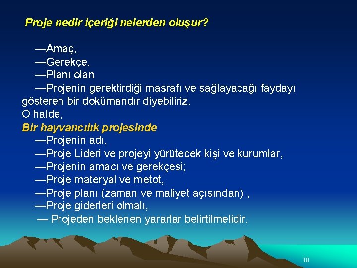 Proje nedir içeriği nelerden oluşur? —Amaç, —Gerekçe, —Planı olan —Projenin gerektirdiği masrafı ve sağlayacağı