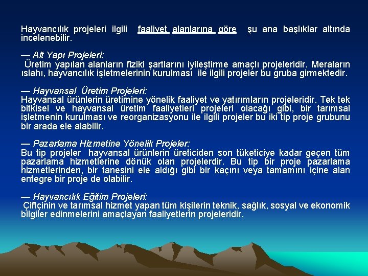 Hayvancılık projeleri ilgili incelenebilir. faaliyet alanlarına göre şu ana başlıklar altında — Alt Yapı