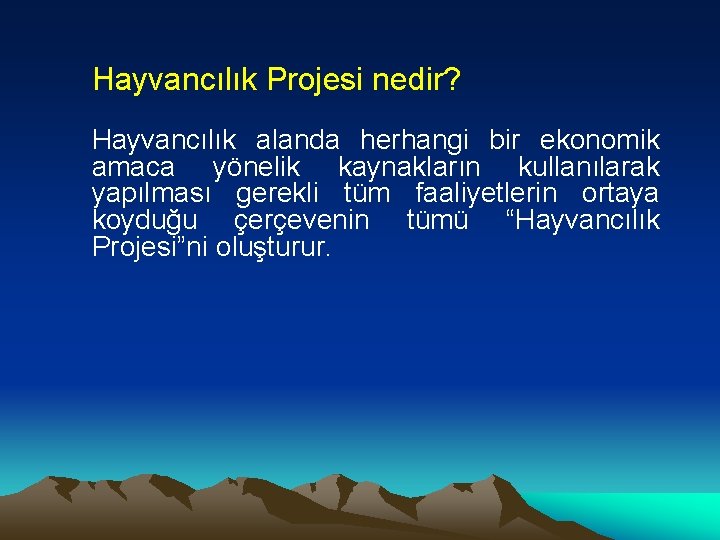 Hayvancılık Projesi nedir? Hayvancılık alanda herhangi bir ekonomik amaca yönelik kaynakların kullanılarak yapılması gerekli