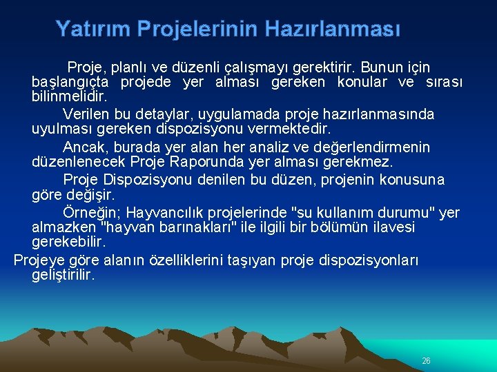 Yatırım Projelerinin Hazırlanması Proje, planlı ve düzenli çalışmayı gerektirir. Bunun için başlangıçta projede yer