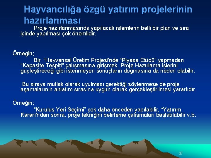 Hayvancılığa özgü yatırım projelerinin hazırlanması Proje hazırlanmasında yapılacak işlemlerin belli bir plan ve sıra