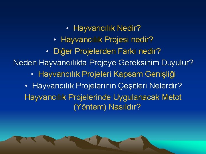  • Hayvancılık Nedir? • Hayvancılık Projesi nedir? • Diğer Projelerden Farkı nedir? Neden