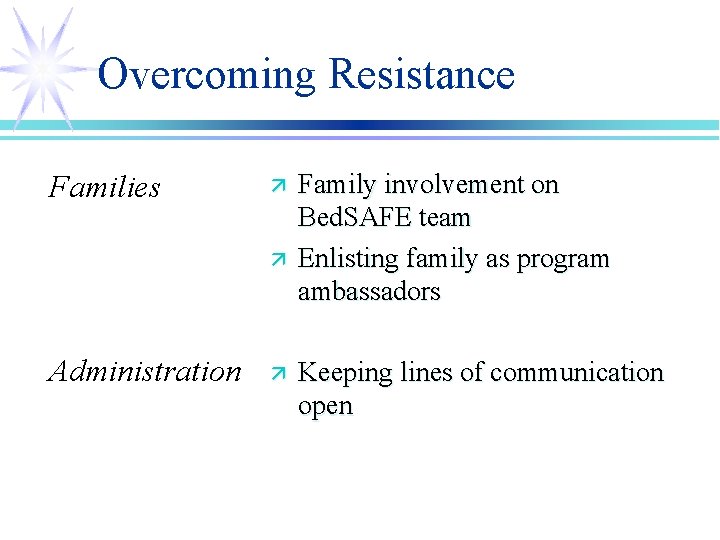 Overcoming Resistance Families ä ä Administration ä Family involvement on Bed. SAFE team Enlisting