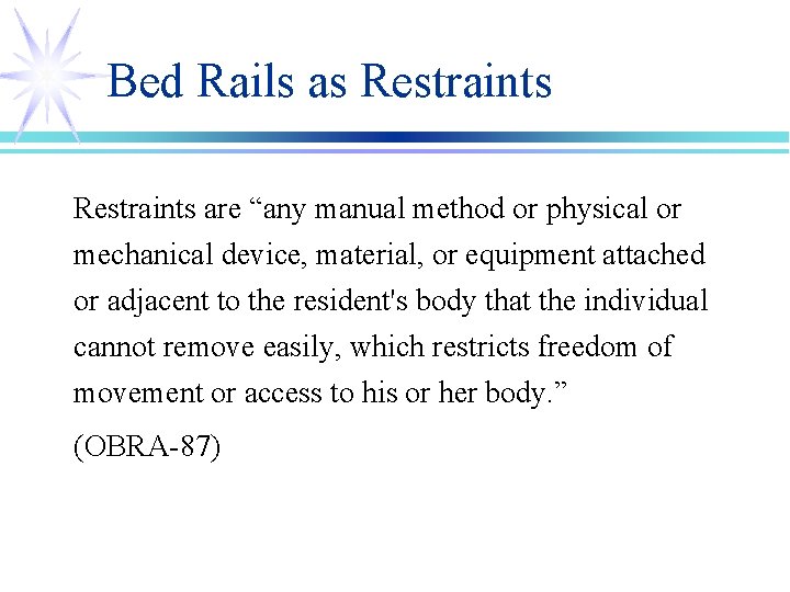 Bed Rails as Restraints are “any manual method or physical or mechanical device, material,