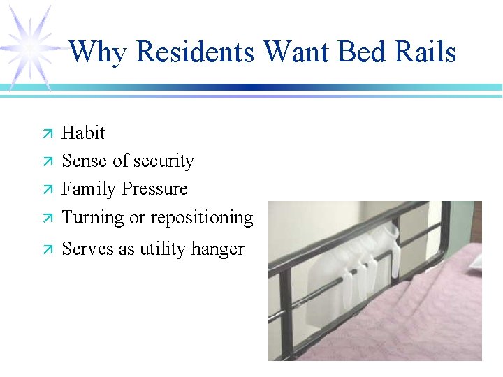Why Residents Want Bed Rails ä Habit Sense of security Family Pressure Turning or