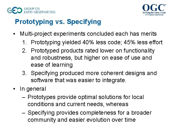 Prototyping vs. Specifying • Multi-project experiments concluded each has merits 1. Prototyping yielded 40%