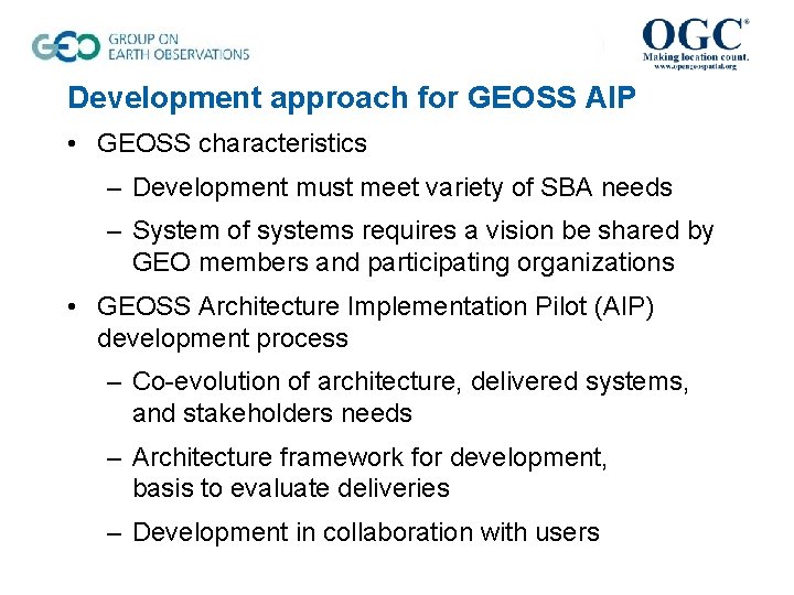 Development approach for GEOSS AIP • GEOSS characteristics – Development must meet variety of