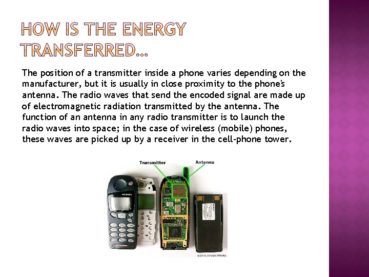 The position of a transmitter inside a phone varies depending on the manufacturer, but