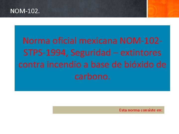 NOM-102. Norma oficial mexicana NOM-102 STPS-1994, Seguridad – extintores contra incendio a base de