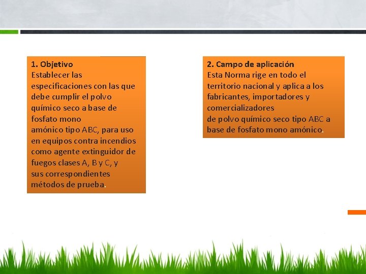 1. Objetivo Establecer las especificaciones con las que debe cumplir el polvo químico seco