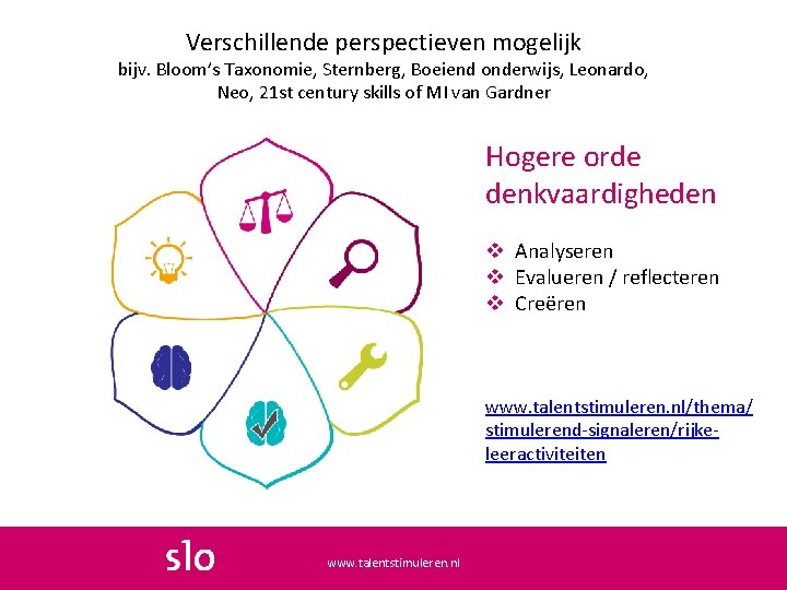 Verschillende perspectieven mogelijk bijv. Bloom’s Taxonomie, Sternberg, Boeiend onderwijs, Leonardo, Neo, 21 st century