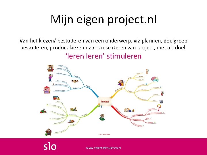 Mijn eigen project. nl Van het kiezen/ bestuderen van een onderwerp, via plannen, doelgroep