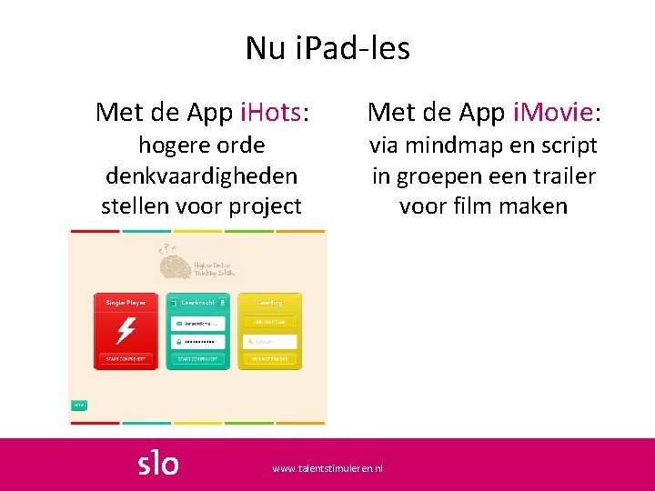 Nu i. Pad-les Met de App i. Hots: hogere orde denkvaardigheden stellen voor project