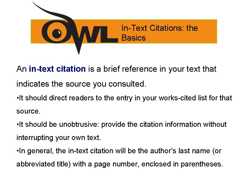 In-Text Citations: the Basics An in-text citation is a brief reference in your text