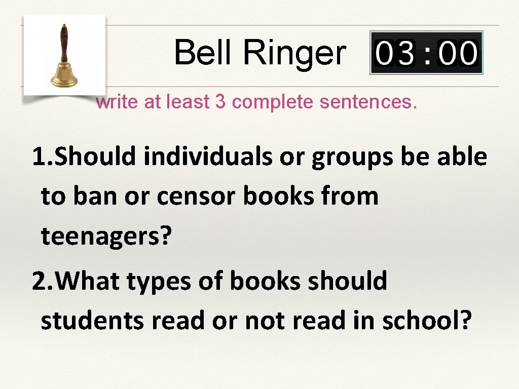 Bell Ringer write at least 3 complete sentences. 1. Should individuals or groups be