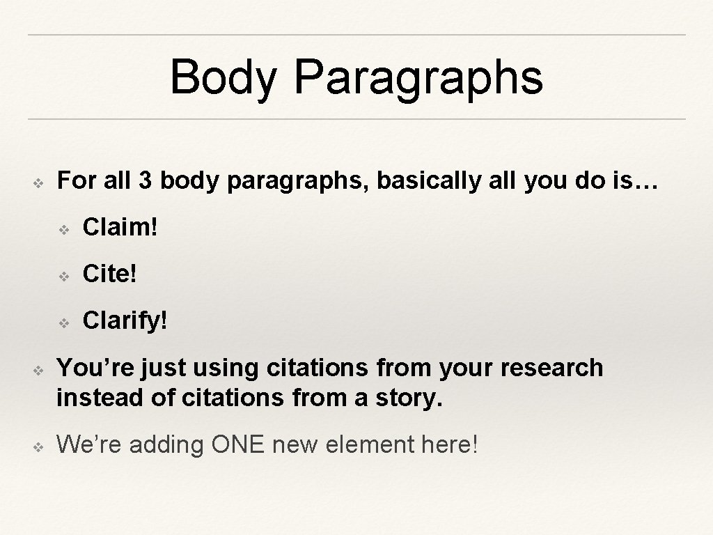 Body Paragraphs ❖ ❖ ❖ For all 3 body paragraphs, basically all you do