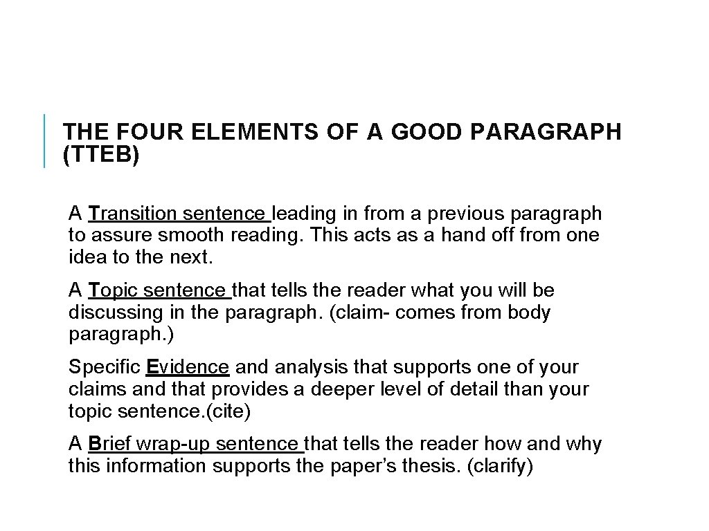 THE FOUR ELEMENTS OF A GOOD PARAGRAPH (TTEB) A Transition sentence leading in from