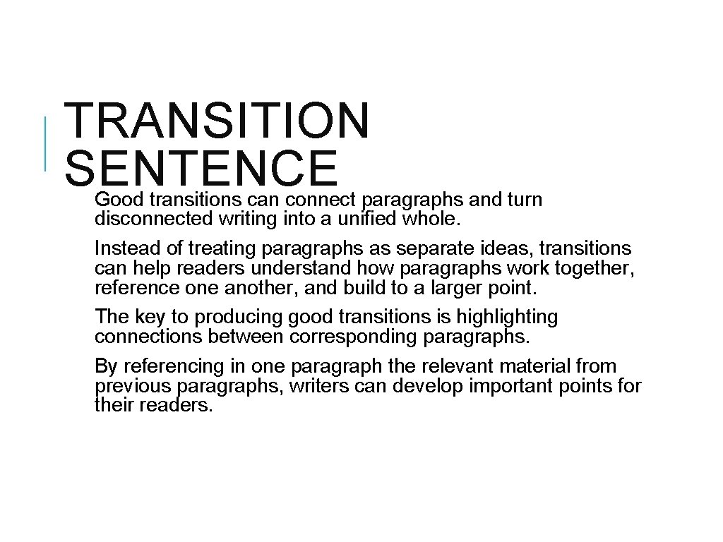 TRANSITION SENTENCE Good transitions can connect paragraphs and turn disconnected writing into a unified
