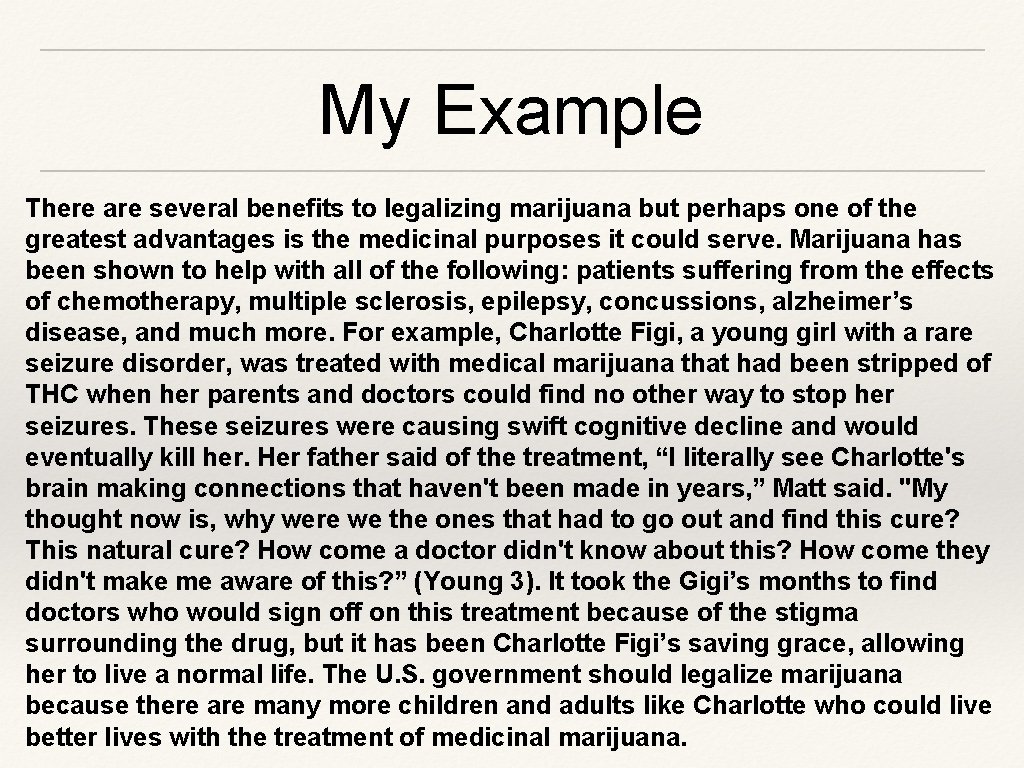 My Example There are several benefits to legalizing marijuana but perhaps one of the