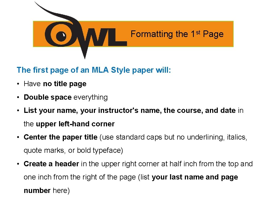 Formatting the 1 st Page The first page of an MLA Style paper will: