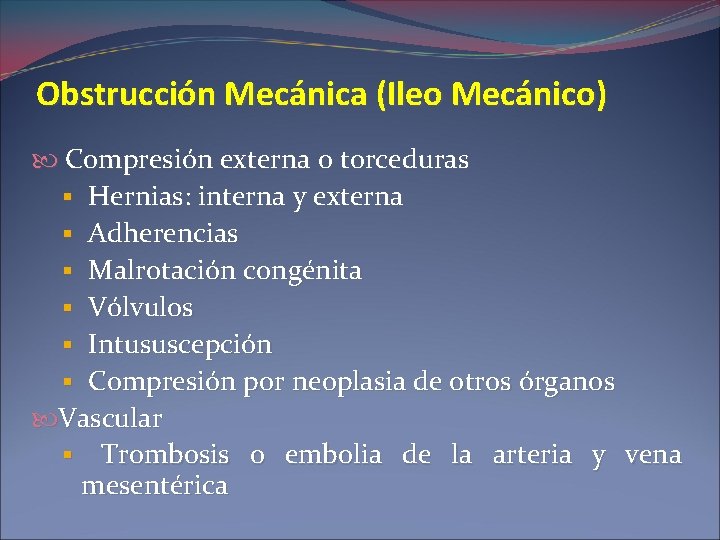 Obstrucción Mecánica (Ileo Mecánico) Compresión externa o torceduras § Hernias: interna y externa §