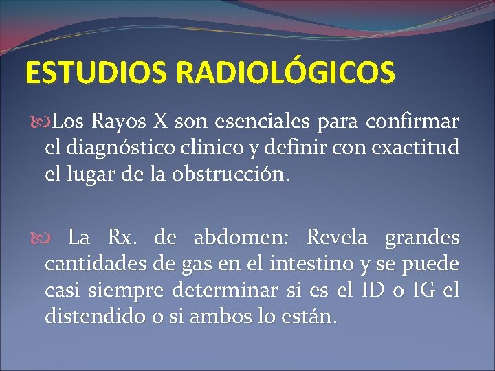 ESTUDIOS RADIOLÓGICOS Los Rayos X son esenciales para confirmar el diagnóstico clínico y definir