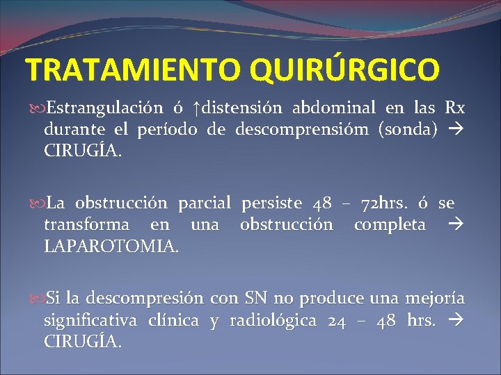 TRATAMIENTO QUIRÚRGICO Estrangulación ó ↑distensión abdominal en las Rx durante el período de descomprensióm