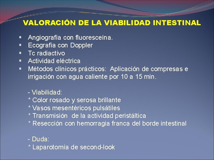 VALORACIÓN DE LA VIABILIDAD INTESTINAL § § § Angiografía con fluoresceína. Ecografía con Doppler