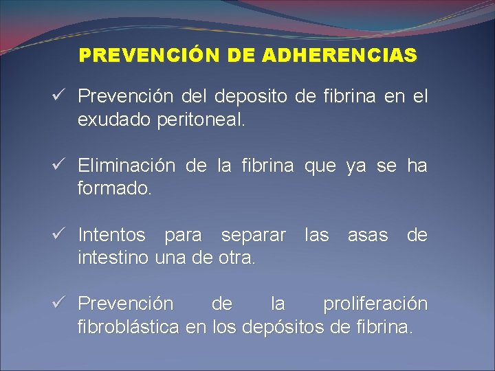 PREVENCIÓN DE ADHERENCIAS ü Prevención del deposito de fibrina en el exudado peritoneal. ü