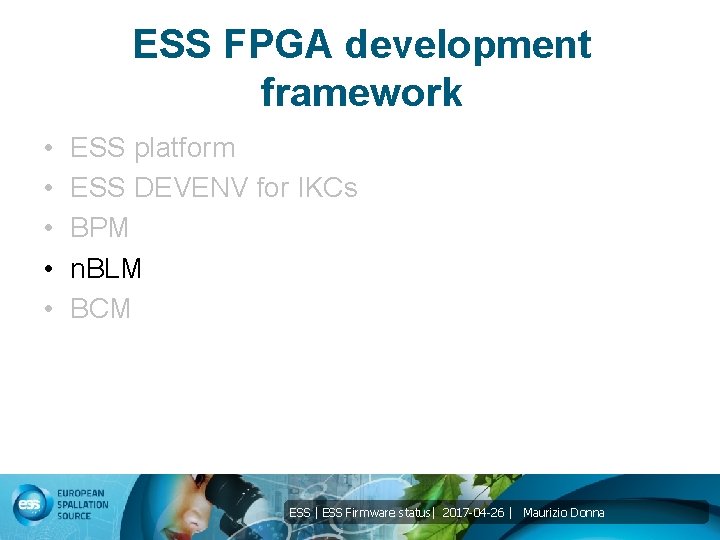 ESS FPGA development framework • • • ESS platform ESS DEVENV for IKCs BPM