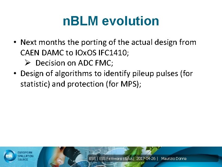 n. BLM evolution • Next months the porting of the actual design from CAEN