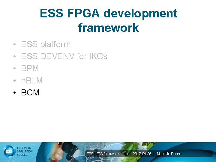 ESS FPGA development framework • • • ESS platform ESS DEVENV for IKCs BPM