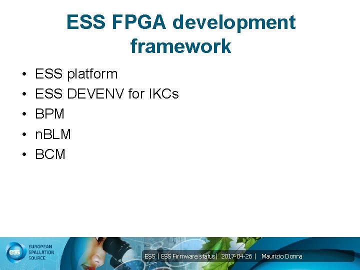 ESS FPGA development framework • • • ESS platform ESS DEVENV for IKCs BPM