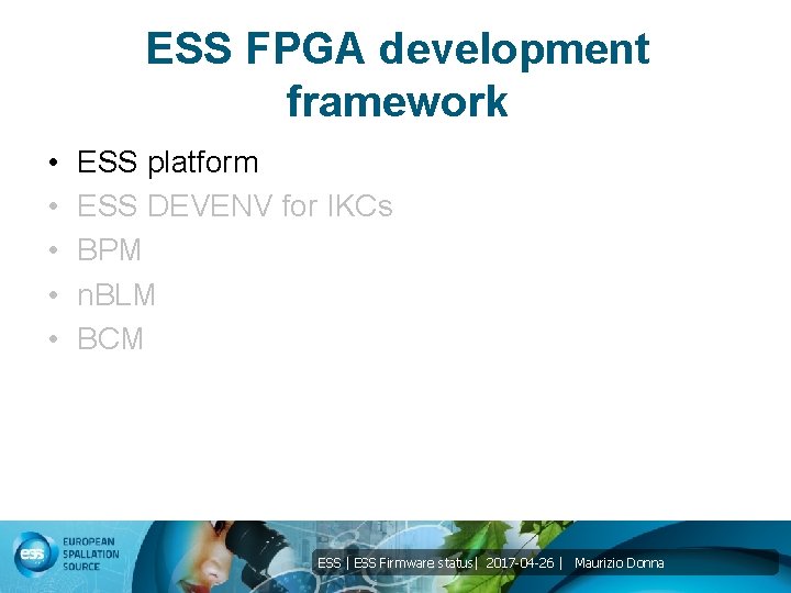 ESS FPGA development framework • • • ESS platform ESS DEVENV for IKCs BPM