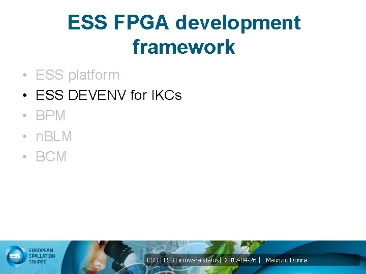 ESS FPGA development framework • • • ESS platform ESS DEVENV for IKCs BPM