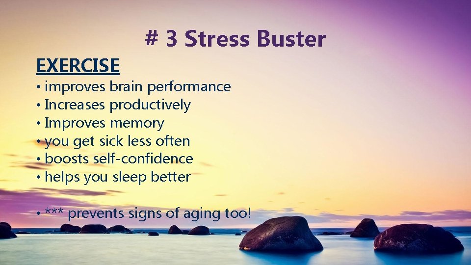 # 3 Stress Buster EXERCISE • improves brain performance • Increases productively • Improves