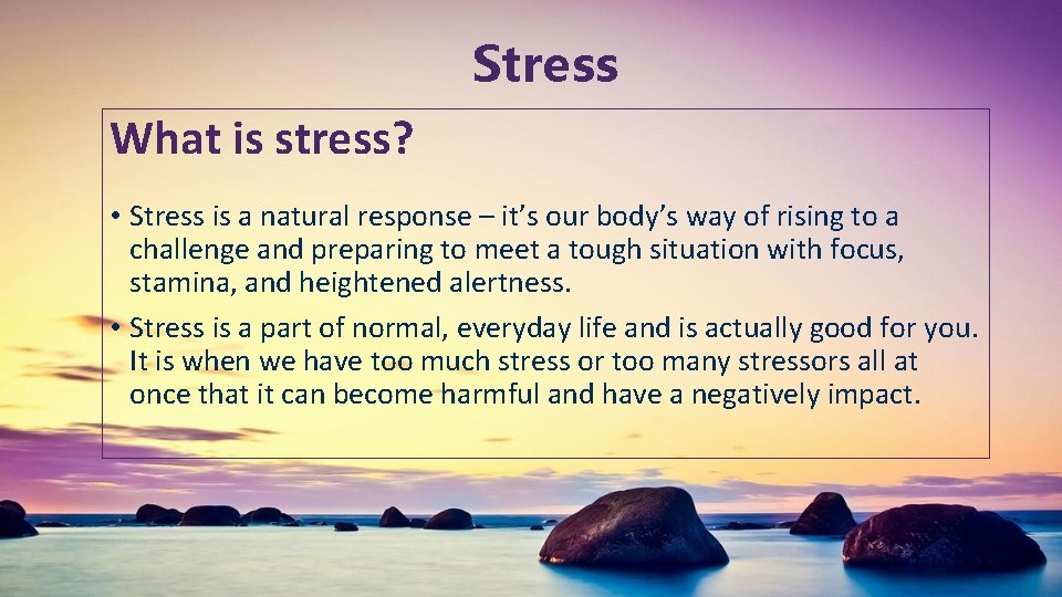 Stress What is stress? • Stress is a natural response – it’s our body’s