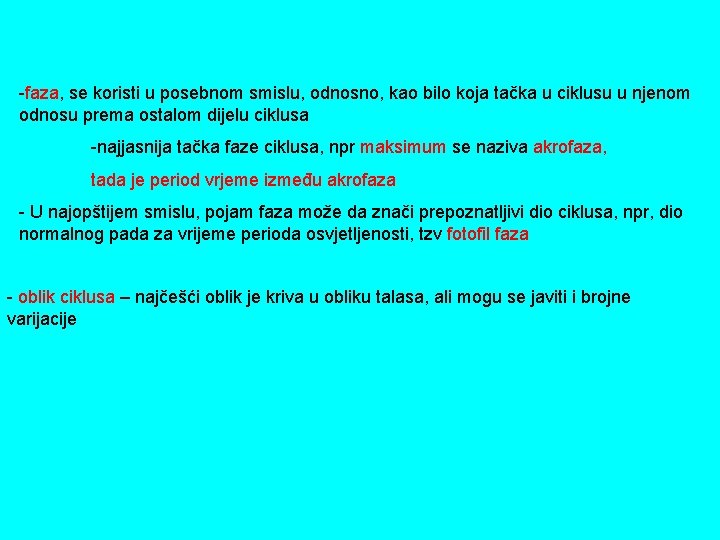 -faza, se koristi u posebnom smislu, odnosno, kao bilo koja tačka u ciklusu u