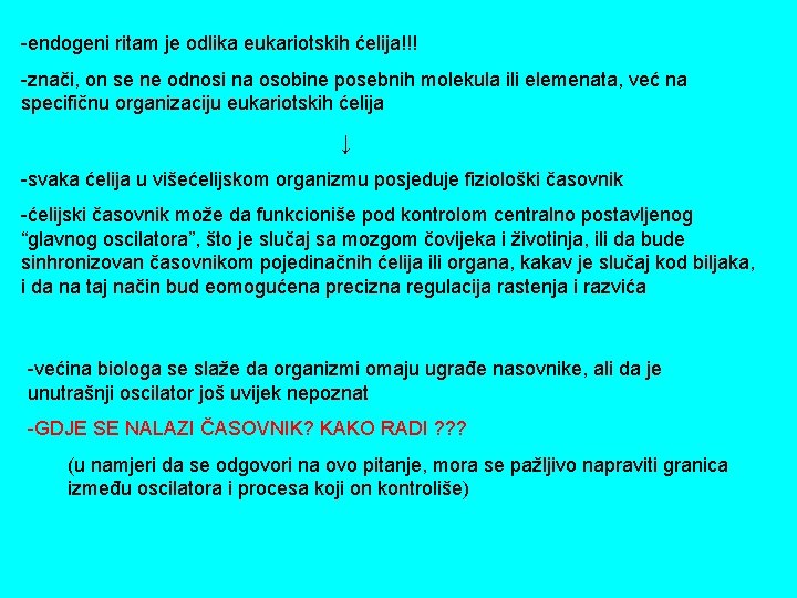 -endogeni ritam je odlika eukariotskih ćelija!!! -znači, on se ne odnosi na osobine posebnih