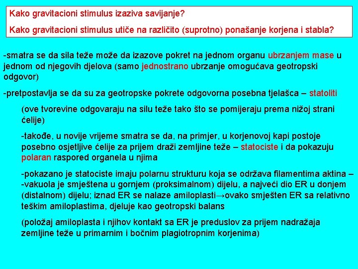 Kako gravitacioni stimulus izaziva savijanje? Kako gravitacioni stimulus utiče na različito (suprotno) ponašanje korjena