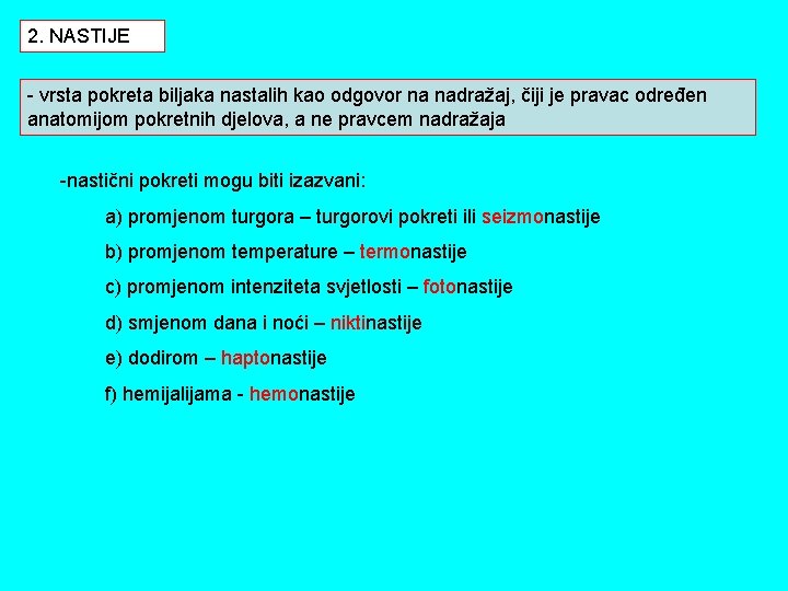 2. NASTIJE - vrsta pokreta biljaka nastalih kao odgovor na nadražaj, čiji je pravac