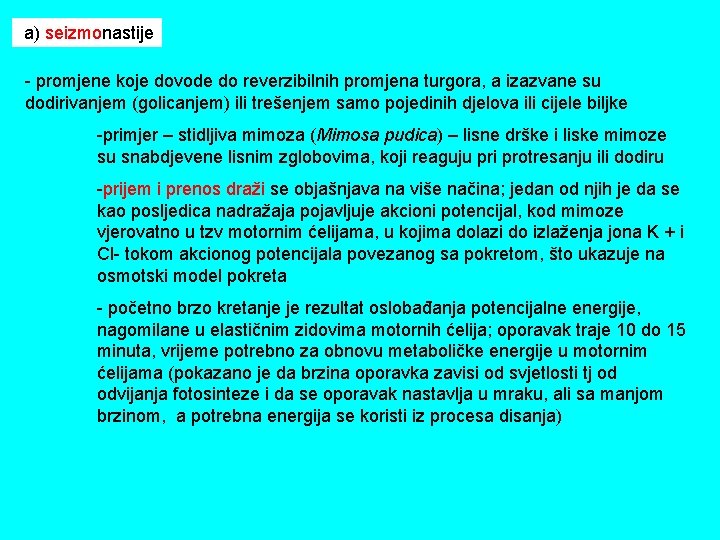 a) seizmonastije - promjene koje dovode do reverzibilnih promjena turgora, a izazvane su dodirivanjem