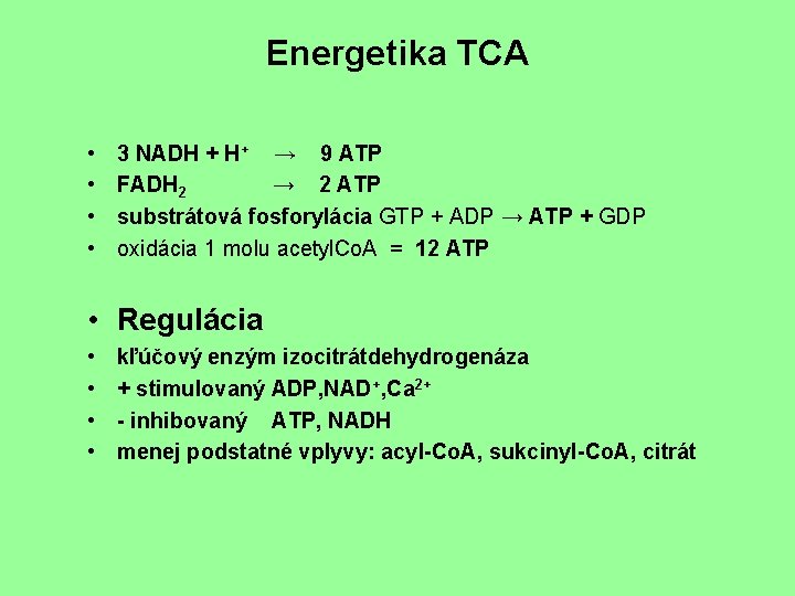 Energetika TCA • • 3 NADH + H+ → 9 ATP FADH 2 →