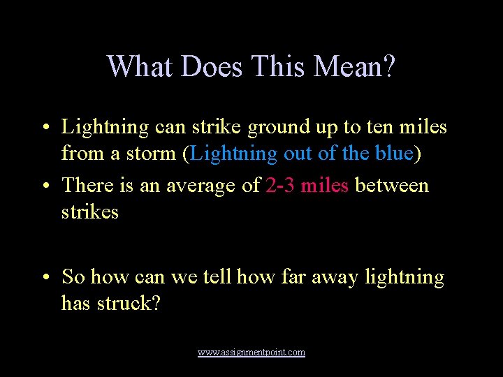 What Does This Mean? • Lightning can strike ground up to ten miles from